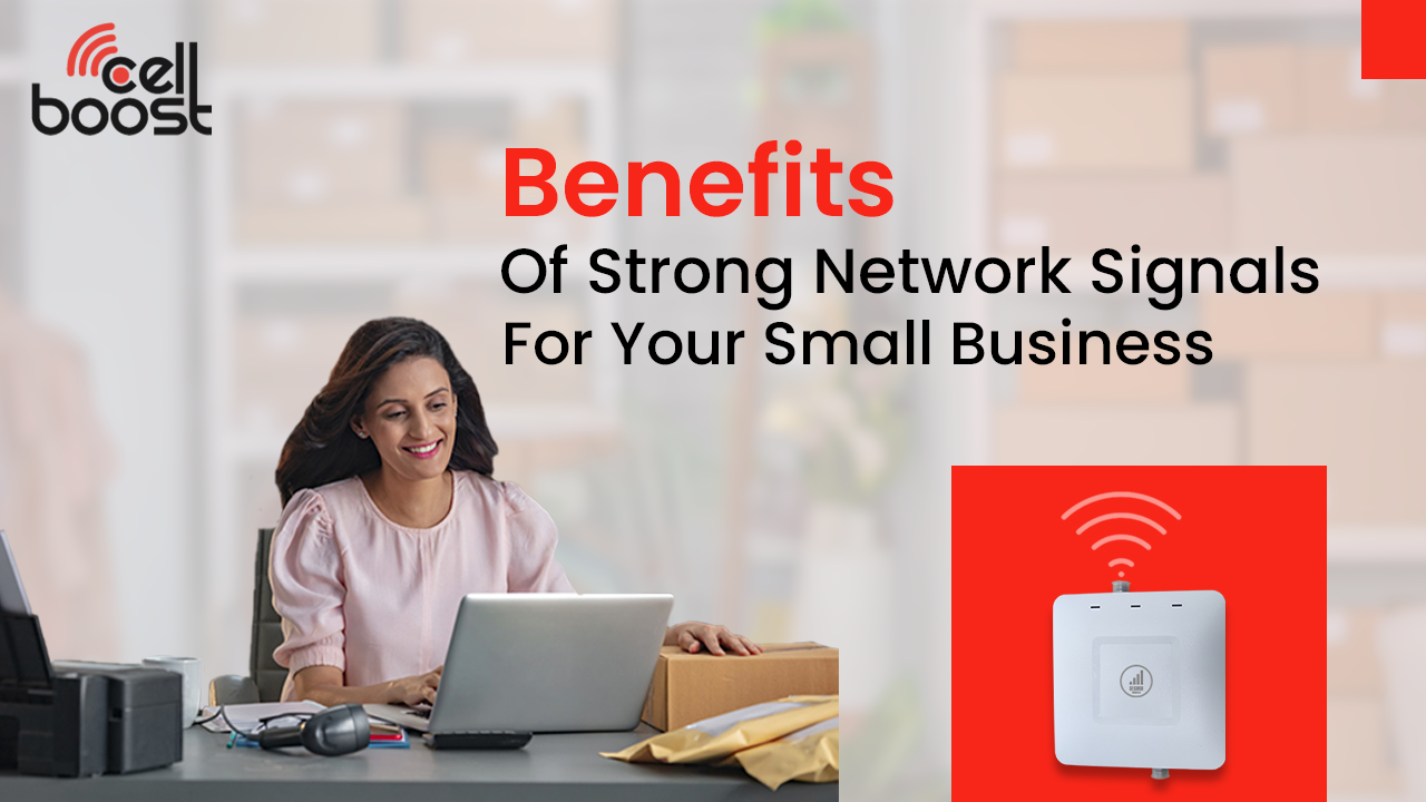Benefits of Strong Network Signals For Your Small Business